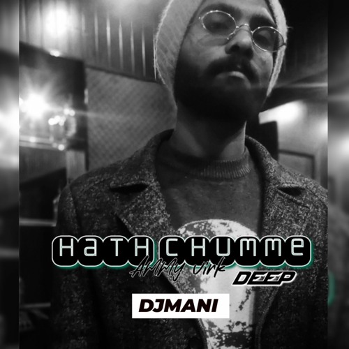 Hath Chumme _AmmyVirk_Deep House _DjMani
