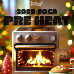 2025 SOCA MIX "PRE - HEAT " BY MILO MYLES