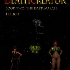 ACCESS EPUB 📑 Deathcreator Book Two: The Dark March Explicit Edition (Deathcreator E