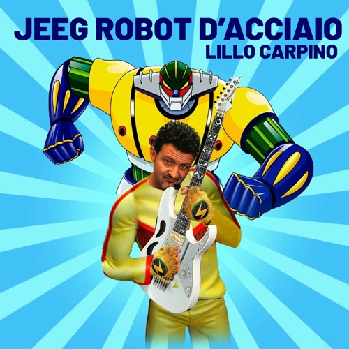 Stream Jeeg Robot D'Acciaio by Lillo Carpino | Listen online for free on  SoundCloud