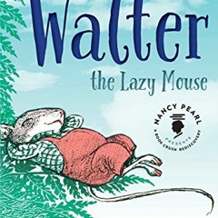 View PDF Walter the Lazy Mouse (Nancy Pearl's Book Crush Rediscoveries) by  Marjorie Flack,Marjo