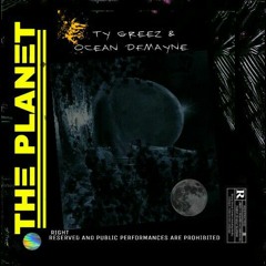 Ty Gréez & Ocean DeMaynē - THE PLANET.mp3