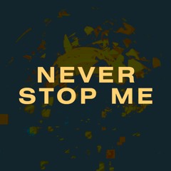 Never Stop Me - ft. Tkay Maidza (dennsgh remix)