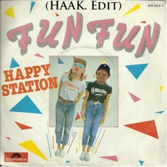 Fun Fun - Happy Station (HAAK. Edit) [FREE DOWNLOAD]