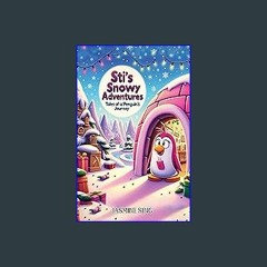#^Ebook 📖 Sti's Snowy Adventures: Tales of a Penguin's Journey [EBOOK EPUB KIDLE]