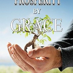 [Read] KINDLE 📕 Prosperity By Grace by  Dr. Shawn R. Smith EBOOK EPUB KINDLE PDF