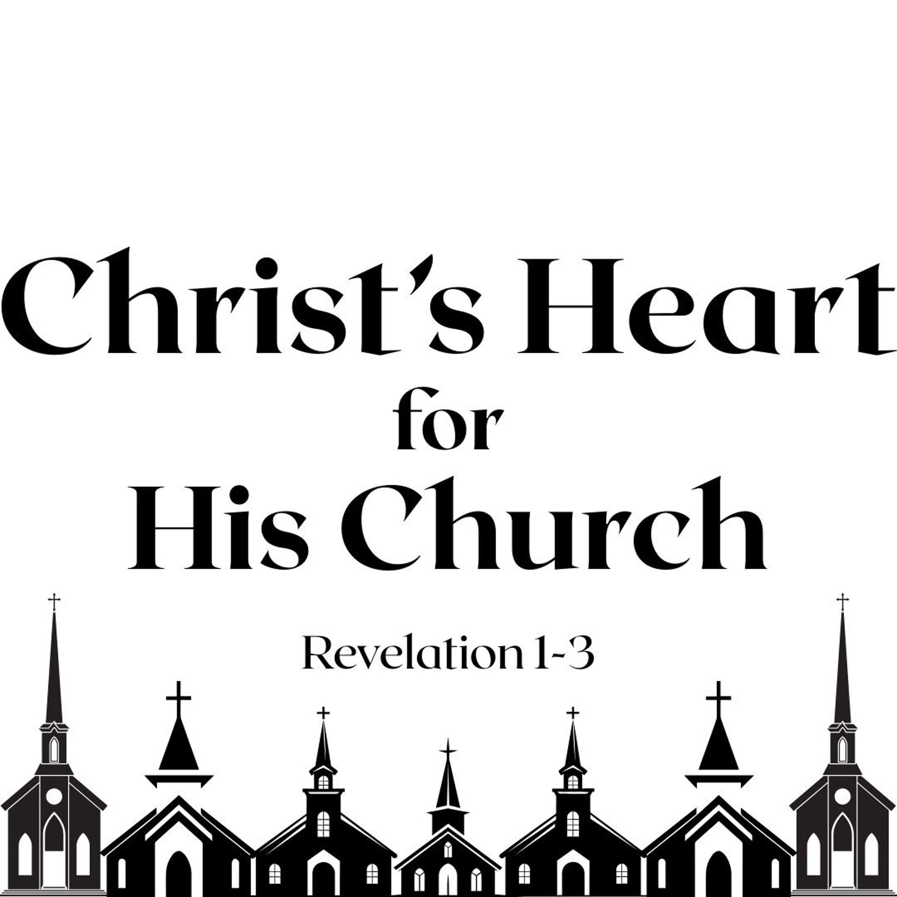 Christ's Heart for His Church (Revelation 1-3)