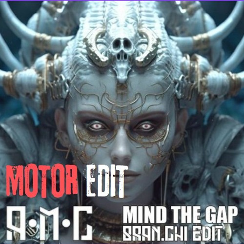 A.M.C - Mind The Gap (BRAN.CHI EDIT) (MOTOR EDIT)