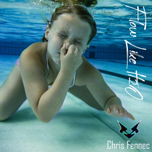 Chris Fennec - Flow Like H²O