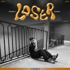Pouri J X Roohi - Loser [Prod. Pouri J X Roohi _]
