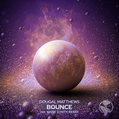 Dougal Matthews - Bounce (Original Mix)