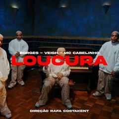 Borges - Loucura ft. Cabelinho _ Veigh