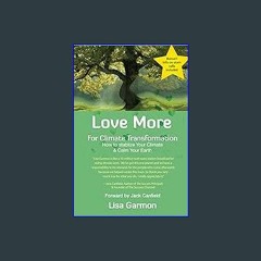 [READ] ⚡ Love More for Climate Transformation: How to Stabilize Your Climate and Calm Your Earth g