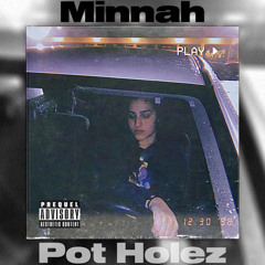 Pot Holez - Minnah