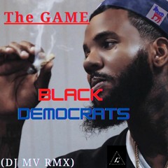 The GAME - Black Democrats (DJ MV Rmx)