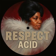 Respect Acid