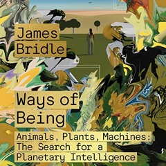 View EPUB KINDLE PDF EBOOK Ways of Being: Animals, Plants, Machines: The Search for a