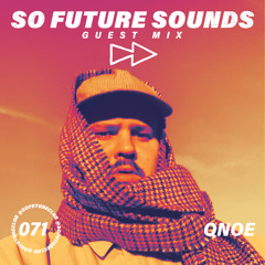 So Future Sounds 071: Qnoe (Guest Mix)