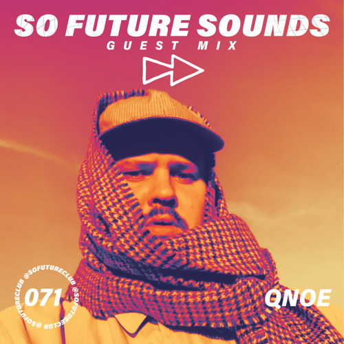 So Future Sounds 071: Qnoe (Guest Mix)
