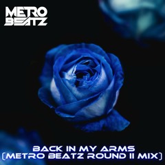 Back In My Arms (Metro Beatz Round II Mix) (2022)