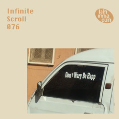 Infinite Scroll 076 @ Lahmacun Radio