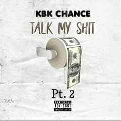 KBK CHANCE - TALK MY SHIT PT. 2
