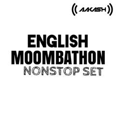 DJ AAKASH ENGLISH MOOMBATHON MIX DOWNTEMPO