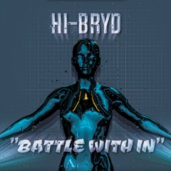HI - BRYD  "BATTLE WITH IN"