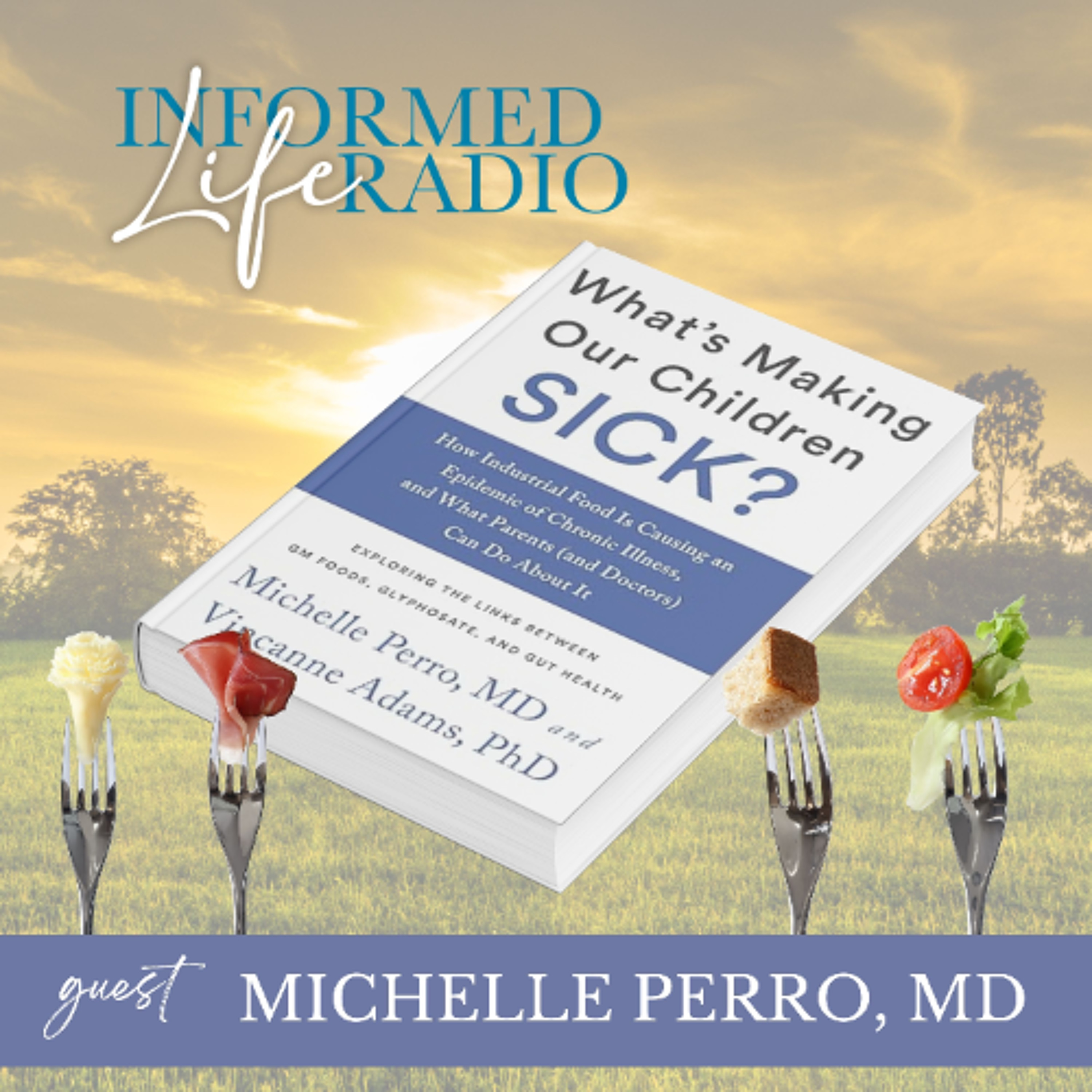 Informed Life Radio 10-24-25 What's Making Our Children Sick?