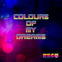 RECO - Colours Of My Dreams