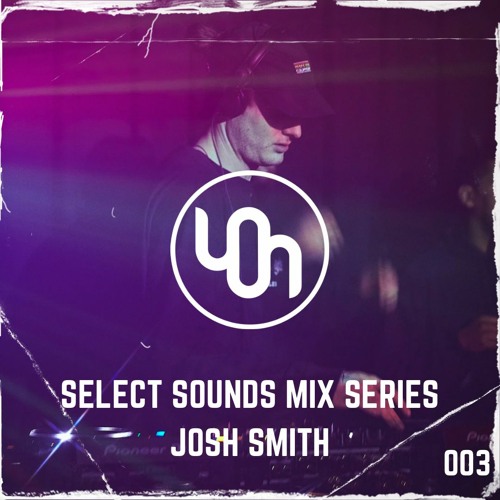 Select Sounds Mix Series 003 // Josh Smith