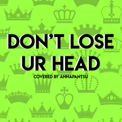 Don't Lose Ur Head