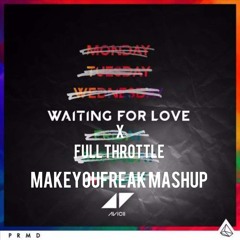 Waiting For Love X Full Throttle (Makeyoufreak Mashup) Free download**