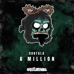 Subtala - 6 Million (OUT NOW)
