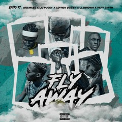 FLY AWAY (Ft Weemaze, Lil Pussy, Loyren Deizzy, Llebrowh, Papy Smith)