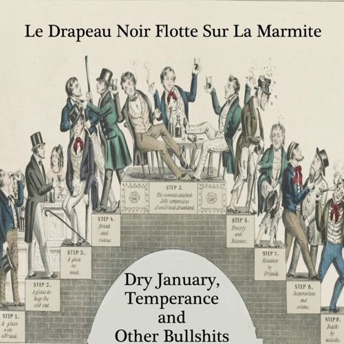 DRY JANUARY, TEMPERANCE AND OTHER BULLSHITS