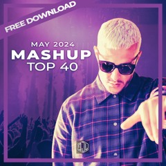 Mashup Top 40 - May 2024