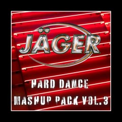 JAGER - MASHUP PACK VOL. 3 (hypeddit Top 100 Hard Dance #2)