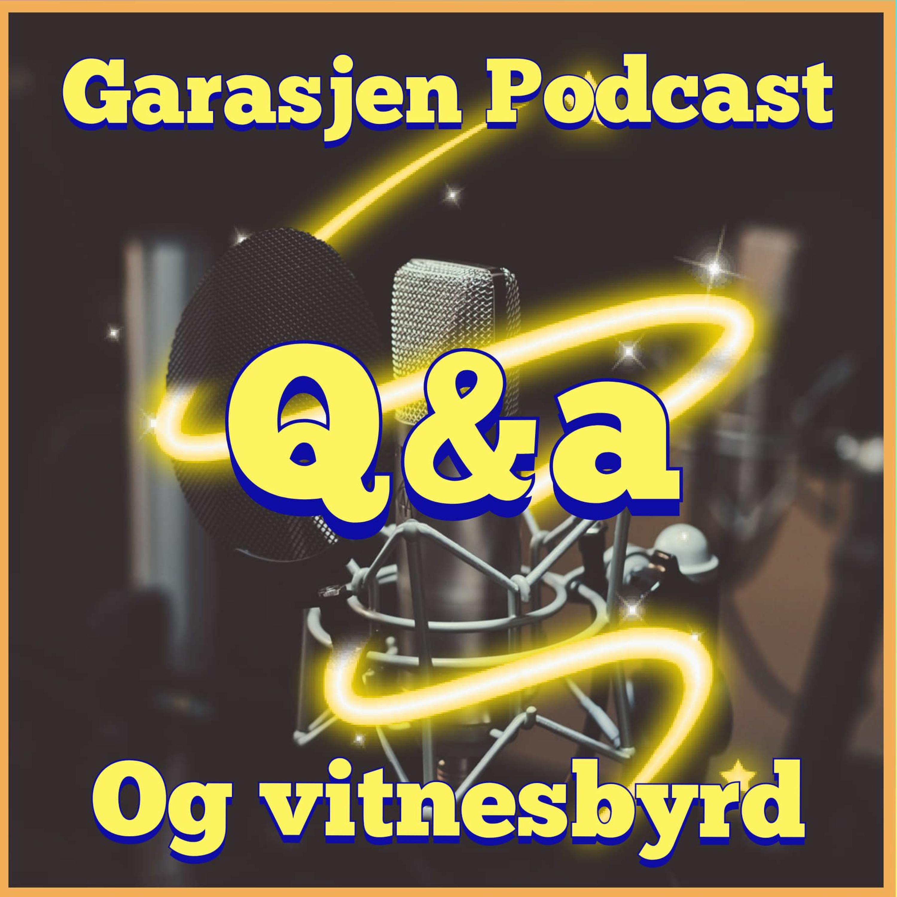 Episode 6 - Garasjen Podcast - "Q&a og Vitnesbyrd" episode artwork