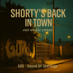 Shorty’s Back in Town #Hip Hop Rap Cipher