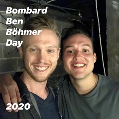 Bombard Ben Böhmer Day 2020