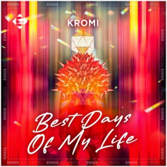 KROMI - Best Days Of My Life (Original Mix)