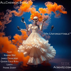 Mr Unforgettable by AllChemicalBeatz Ft Frank Zozky Koram Wat Nicole Galgoczy Losty