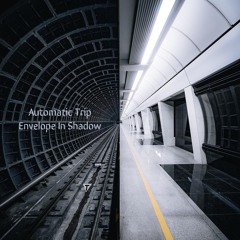 Automatic Trip - Envelope In Shadow / Teaser