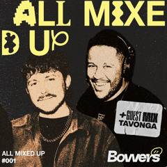 GUEST MIX - TAVONGA - ALL MIXED UP (W/BOWERS)