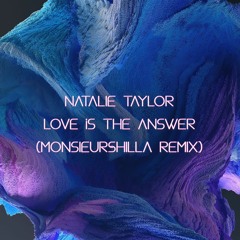 NatalieTaylor - Love Is The Answer (MonsieurShilla Remix)
