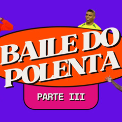 Baile do Polenta Parte 3 - DJ CZ