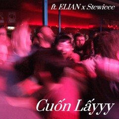 Cuấn Lấyyy - ft. ELIAN x Stewieee (Prod. by quanhat5am)