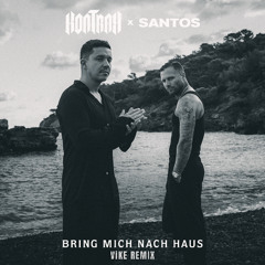 Kontra K x SANTOS - Bring mich nach Haus (ViKE Remix)