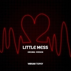 LITTLE MESS (ORIGINAL)